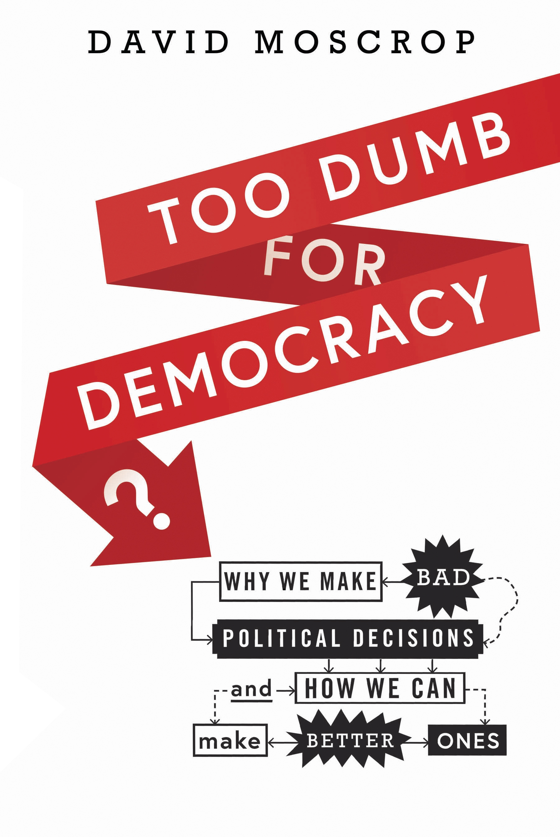 Title details for Too Dumb for Democracy? by David Moscrop - Available